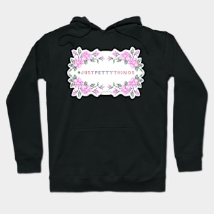 Just petty things Hoodie